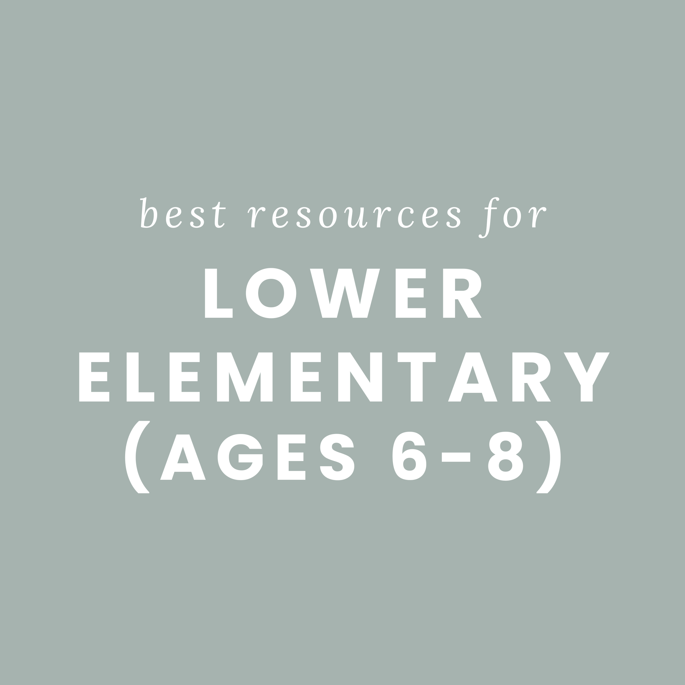 Best Resources for Lower Elementary (Ages 6-8)