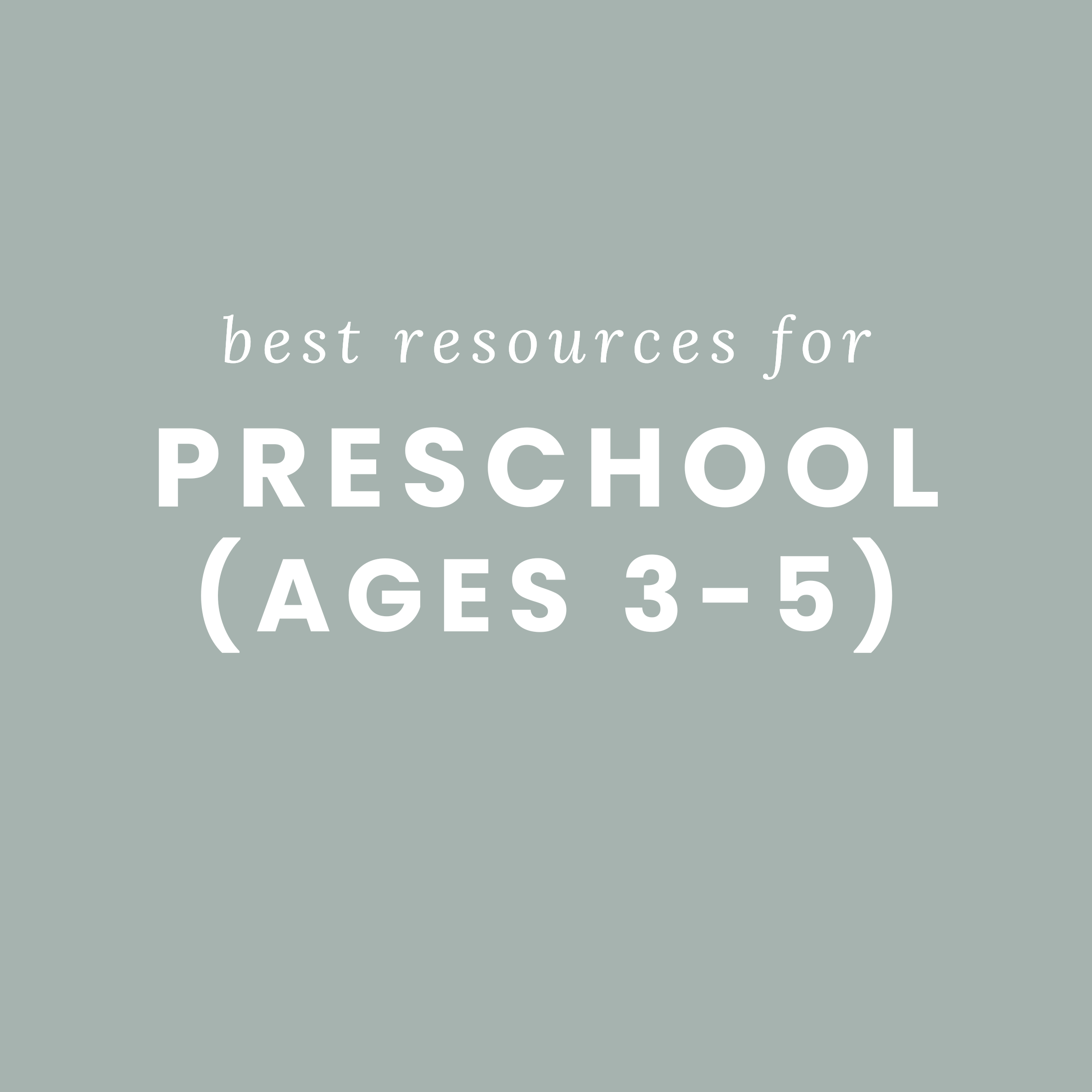 Best Resources for Preschool (Ages 3-5)